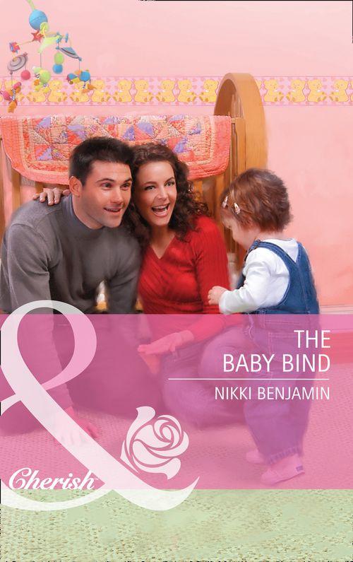 The Baby Bind (Mills &amp; Boon Cherish): First edition