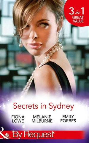 Secrets In Sydney: Sydney Harbour Hospital: Tom&#39;s Redemption (Sydney Harbour Hospital) / Sydney Harbour Hospital: Lexi&#39;s Secret (Sydney Harbour Hospital) / Sydney Harbour Hospital: Bella&#39;s Wishlist (Sydney Harbour Hospital) (Mills &amp; Boon By Request)