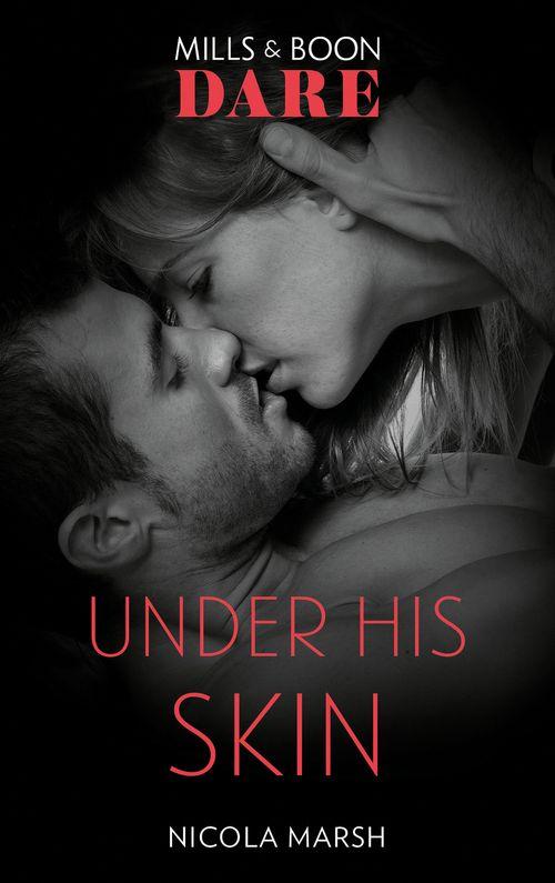 The Mortimers: Wealthy &amp; Wicked - Under His Skin (Mills &amp; Boon Dare) (The Mortimers: Wealthy &amp; Wicked, Book 2)