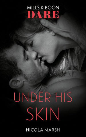 The Mortimers: Wealthy &amp; Wicked - Under His Skin (Mills &amp; Boon Dare) (The Mortimers: Wealthy &amp; Wicked, Book 2)