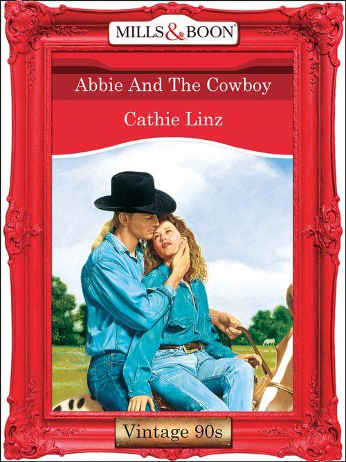 Abbie And The Cowboy (Mills & Boon Vintage Desire): First edition (9781408992609)