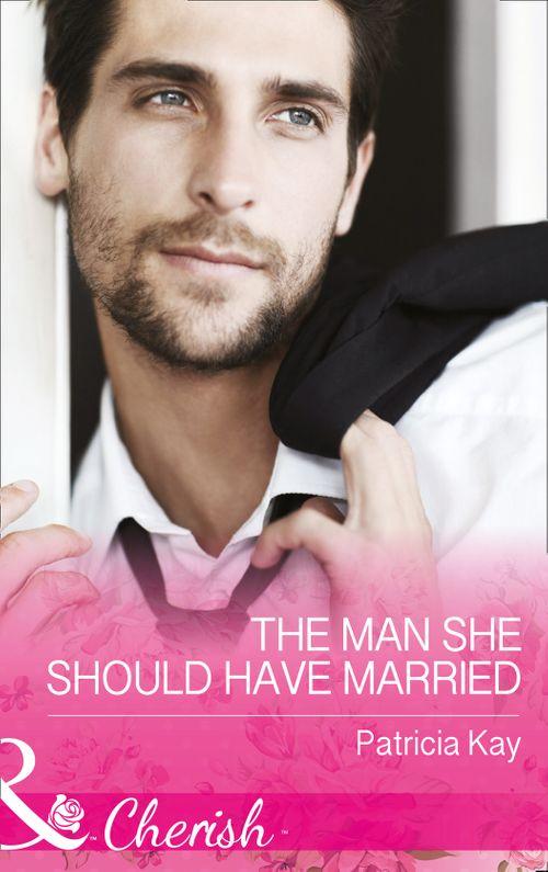The Crandall Lake Chronicles - The Man She Should Have Married (Mills &amp; Boon Cherish) (The Crandall Lake Chronicles, Book 3)