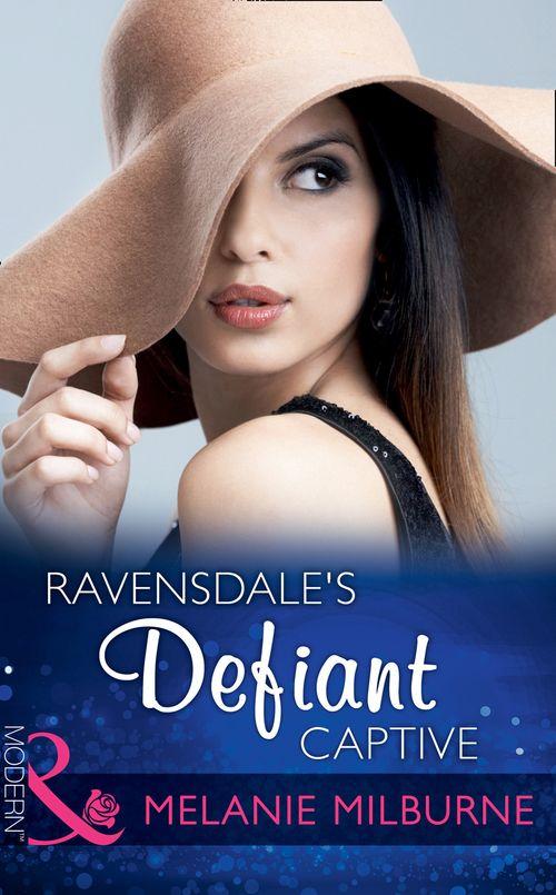 The Ravensdale Scandals - Ravensdale&#39;s Defiant Captive (Mills &amp; Boon Modern) (The Ravensdale Scandals, Book 1)