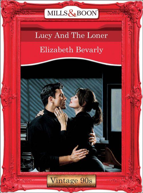 Lucy And The Loner (Mills &amp; Boon Vintage Desire): First edition