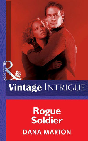 Rogue Soldier (Mills &amp; Boon Intrigue): First edition