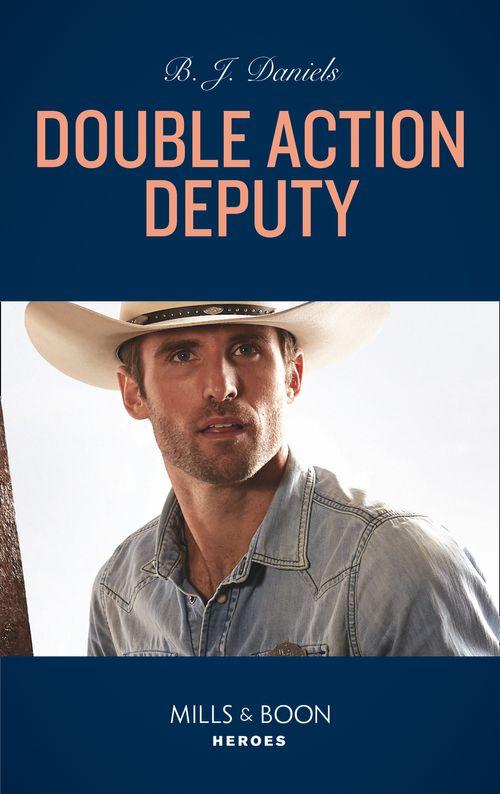 Cardwell Ranch: Montana Legacy - Double Action Deputy (Mills &amp; Boon Heroes) (Cardwell Ranch: Montana Legacy, Book 4)