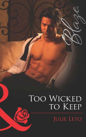Legendary Lovers - Too Wicked to Keep (Mills &amp; Boon Blaze) (Legendary Lovers, Book 3): First edition
