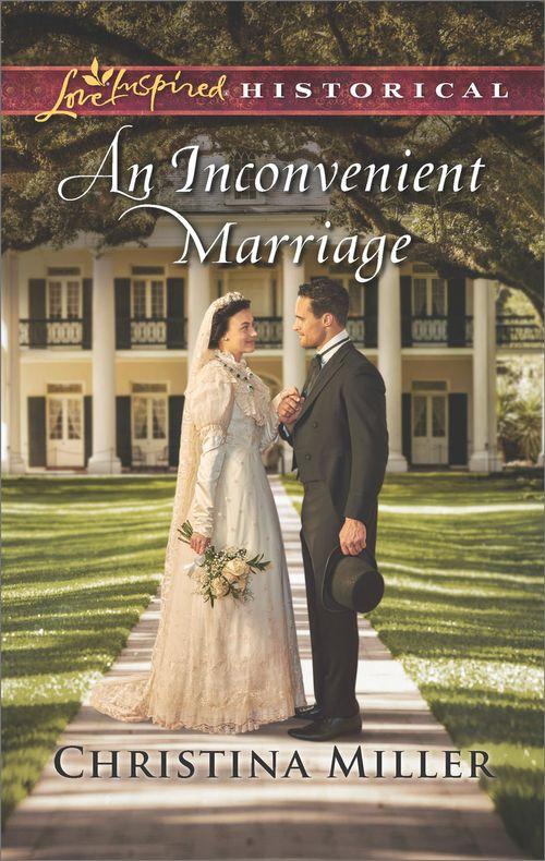 An Inconvenient Marriage (Mills &amp; Boon Love Inspired Historical)