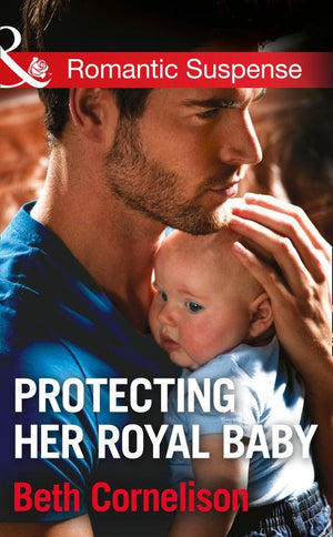 Protecting Her Royal Baby (Mills &amp; Boon Romantic Suspense): First edition