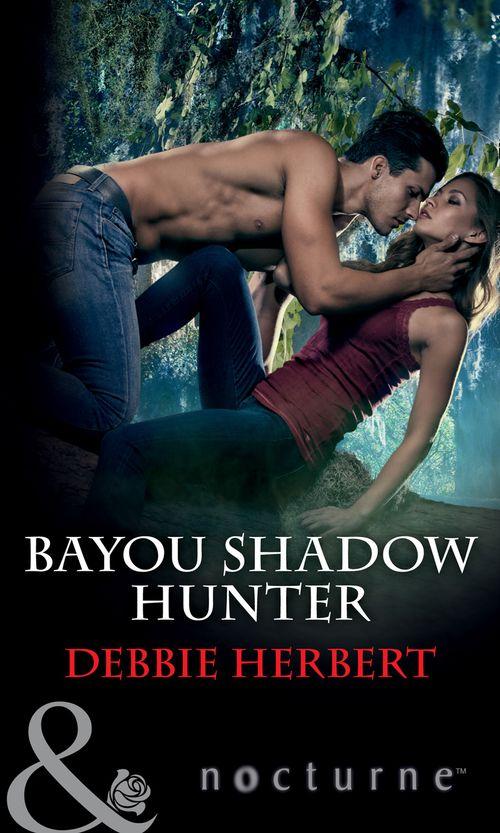 Dark Seas - Bayou Shadow Hunter (Mills &amp; Boon Nocturne) (Dark Seas, Book 4)