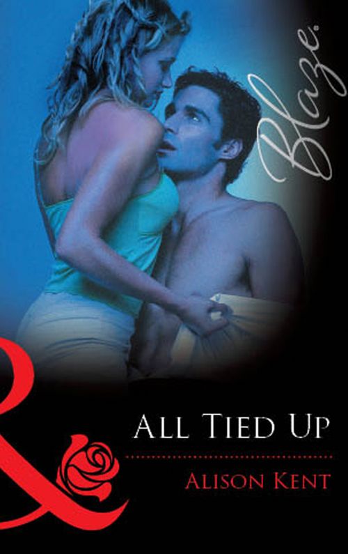 All Tied Up (Mills &amp; Boon Blaze): ePub First edition