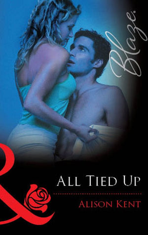 All Tied Up (Mills &amp; Boon Blaze): ePub First edition