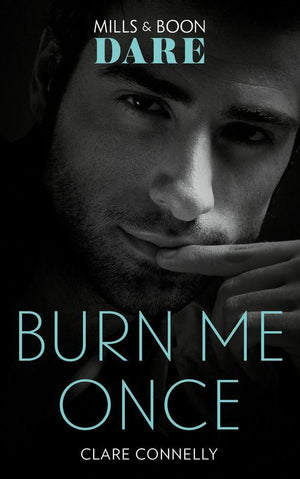 Burn Me Once (Mills &amp; Boon Dare)