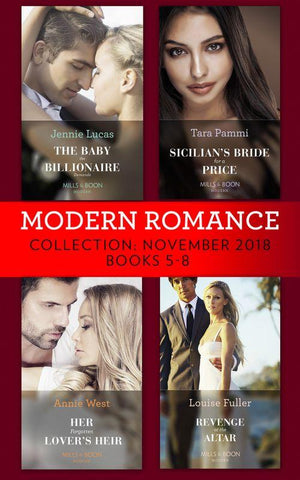 Modern Romance November Books 5-8: The Baby the Billionaire Demands (Secret Heirs of Billionaires) / Sicilian&#39;s Bride For a Price / Her Forgotten Lover&#39;s Heir / Revenge at the Altar