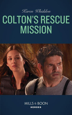 The Coltons of Roaring Springs - Colton&#39;s Rescue Mission (Mills &amp; Boon Heroes) (The Coltons of Roaring Springs, Book 12)