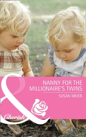 First Time Dads! - Nanny for the Millionaire&#39;s Twins (Mills &amp; Boon Cherish) (First Time Dads!, Book 2): First edition