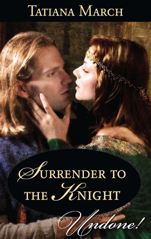 Hot Scottish Knights - Surrender To The Knight (Mills &amp; Boon Historical Undone) (Hot Scottish Knights, Book 3): First edition