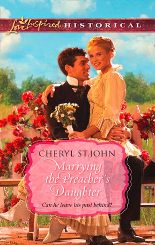 Marrying the Preacher&#39;s Daughter (Mills &amp; Boon Love Inspired): First edition
