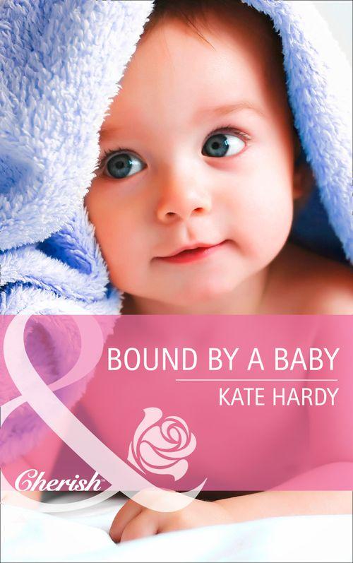 Bound By A Baby (Mills &amp; Boon Cherish): First edition
