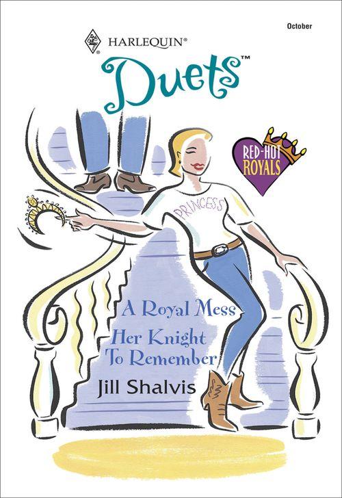A Royal Mess: A Royal Mess / Her Knight To Remember (Mills &amp; Boon Silhouette): First edition