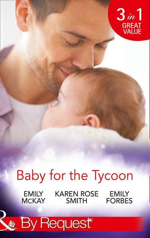 Baby for the Tycoon: The Tycoon's Temporary Baby / The Texas Billionaire's Baby / Navy Officer to Family Man (Mills & Boon By Request): First edition (9781474003971)