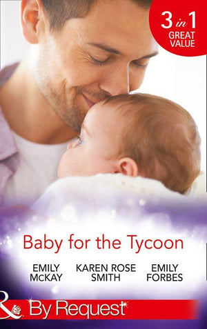 Baby for the Tycoon: The Tycoon's Temporary Baby / The Texas Billionaire's Baby / Navy Officer to Family Man (Mills & Boon By Request): First edition (9781474003971)