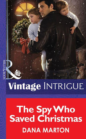 The Spy Who Saved Christmas (Mills &amp; Boon Intrigue): First edition