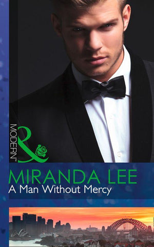 A Man Without Mercy (Mills &amp; Boon Modern): First edition