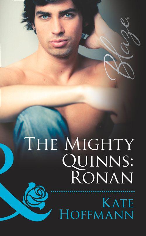 The Mighty Quinns - The Mighty Quinns: Ronan (Mills &amp; Boon Blaze) (The Mighty Quinns, Book 18): First edition