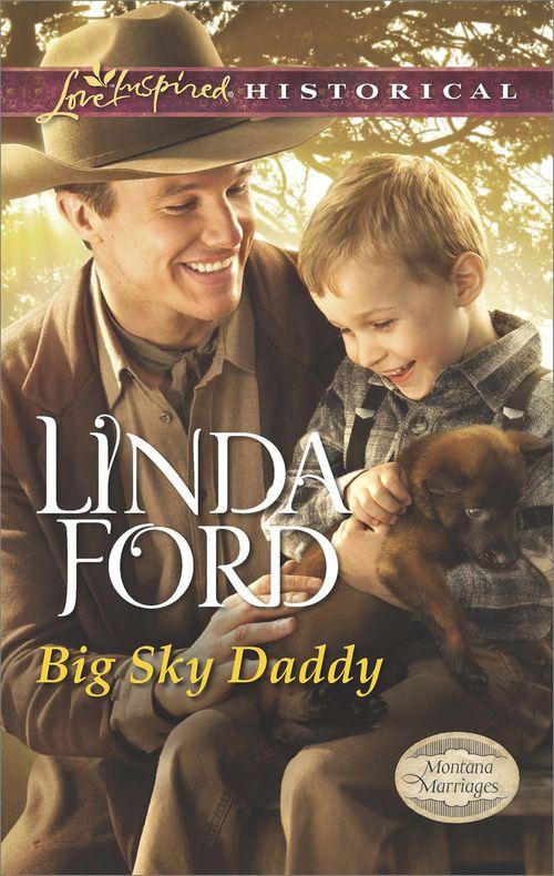 Montana Marriages - Big Sky Daddy (Mills &amp; Boon Love Inspired Historical) (Montana Marriages, Book 2): First edition