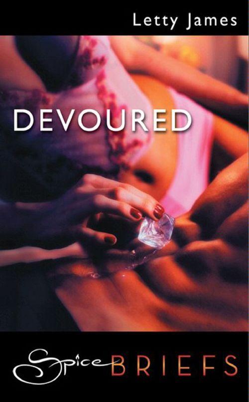 Devoured (Mills &amp; Boon Spice): First edition