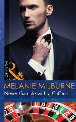 Those Scandalous Caffarellis - Never Gamble with a Caffarelli (Mills &amp; Boon Modern) (Those Scandalous Caffarellis, Book 3): First edition