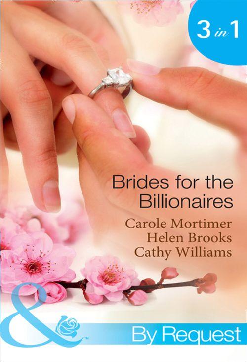 Brides for the Billionaires: The Billionaire&#39;s Marriage Bargain / The Billionaire&#39;s Marriage Mission / Bedded at the Billionaire&#39;s Convenience (Mills &amp; Boon By Request): First edition