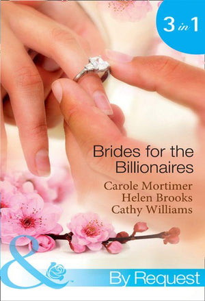 Brides for the Billionaires: The Billionaire&#39;s Marriage Bargain / The Billionaire&#39;s Marriage Mission / Bedded at the Billionaire&#39;s Convenience (Mills &amp; Boon By Request): First edition