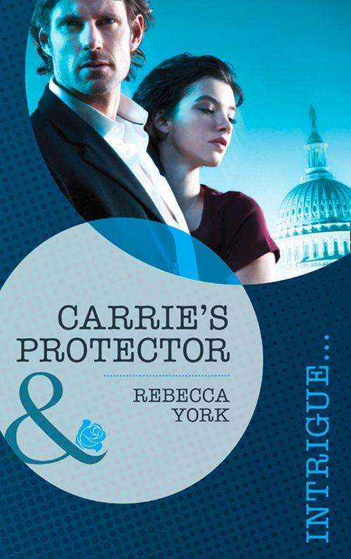 Carrie&#39;s Protector (Mills &amp; Boon Intrigue): First edition