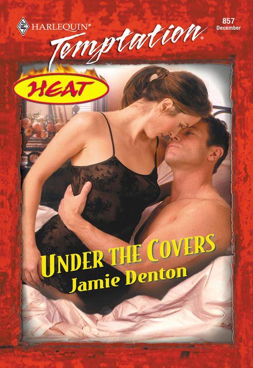 Under The Covers (Mills &amp; Boon Temptation): First edition