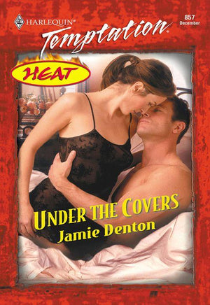 Under The Covers (Mills &amp; Boon Temptation): First edition