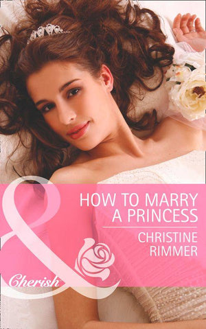 The Bravo Royales - How to Marry a Princess (Mills &amp; Boon Cherish) (The Bravo Royales, Book 5): First edition