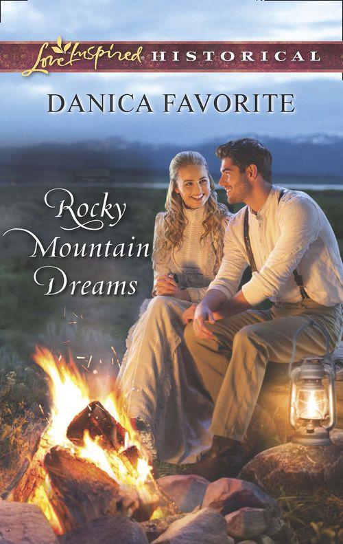 Rocky Mountain Dreams (Mills &amp; Boon Love Inspired Historical): First edition
