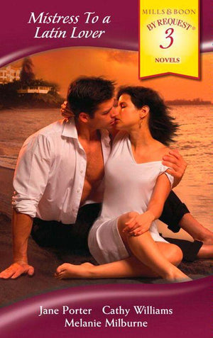 Mistress To a Latin Lover: The Sicilian&#39;s Defiant Mistress / The Italian&#39;s Pregnant Mistress / The Italian&#39;s Mistress (Mills &amp; Boon By Request): First edition