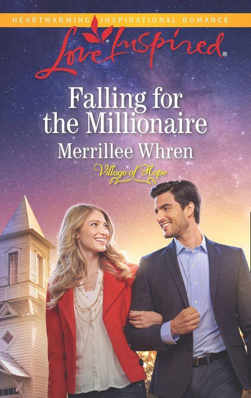 Falling For The Millionaire (Mills & Boon Love Inspired) (Village of Hope, Book 3) (9781474049696)