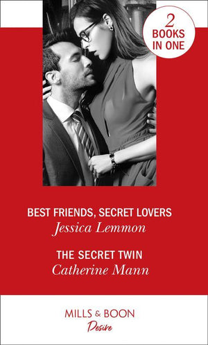 Best Friends, Secret Lovers: Best Friends, Secret Lovers (The Bachelor Pact) / The Secret Twin (Alaskan Oil Barons)