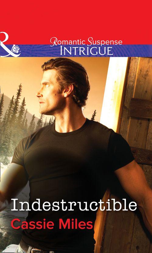 Indestructible (Mills &amp; Boon Intrigue): First edition
