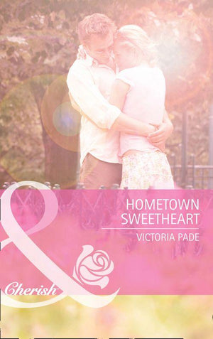 Hometown Sweetheart (Mills &amp; Boon Cherish): First edition