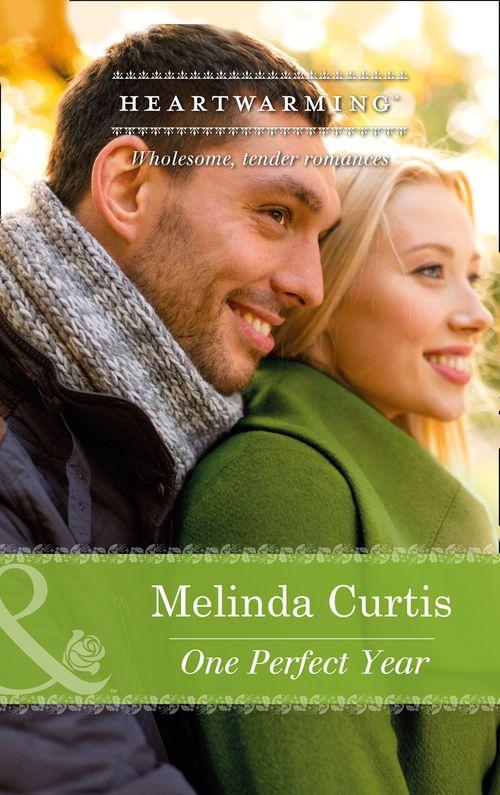 A Harmony Valley Novel - One Perfect Year (Mills &amp; Boon Heartwarming) (A Harmony Valley Novel, Book 4): First edition