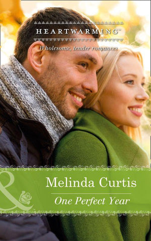 A Harmony Valley Novel - One Perfect Year (Mills &amp; Boon Heartwarming) (A Harmony Valley Novel, Book 4): First edition