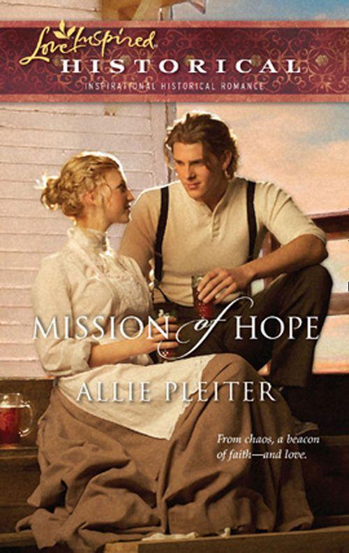 Mission of Hope (Mills &amp; Boon Love Inspired): First edition