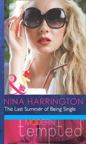 The Last Summer of Being Single (Mills &amp; Boon Modern Heat): First edition
