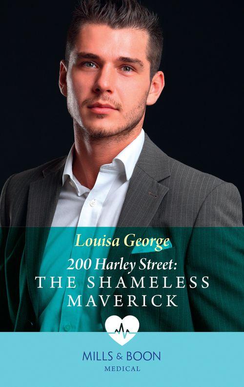 200 Harley Street - 200 Harley Street: The Shameless Maverick (Mills &amp; Boon Medical) (200 Harley Street, Book 8): First edition