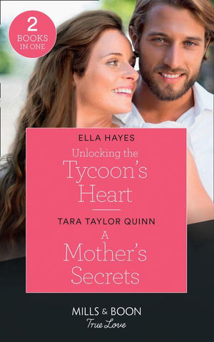 Unlocking The Tycoon's Heart / A Mother's Secrets: Unlocking the Tycoon's Heart / A Mother's Secrets (The Parent Portal) (Mills & Boon True Love) (9780263278897)